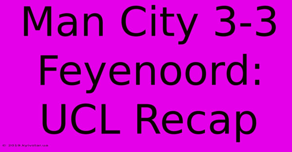 Man City 3-3 Feyenoord: UCL Recap