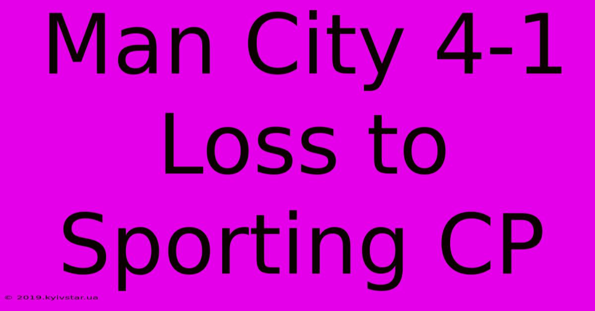 Man City 4-1 Loss To Sporting CP