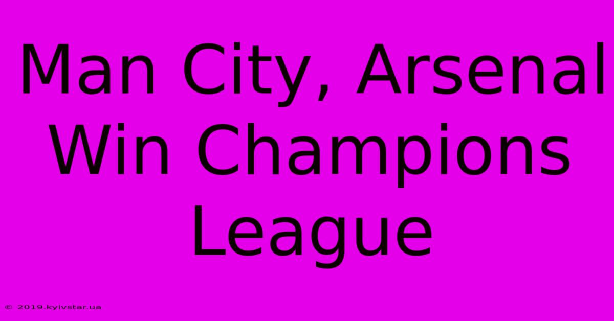 Man City, Arsenal Win Champions League