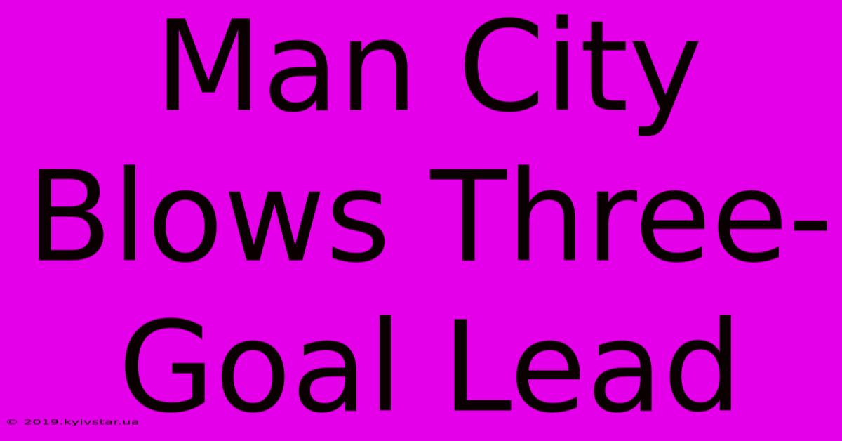 Man City Blows Three-Goal Lead