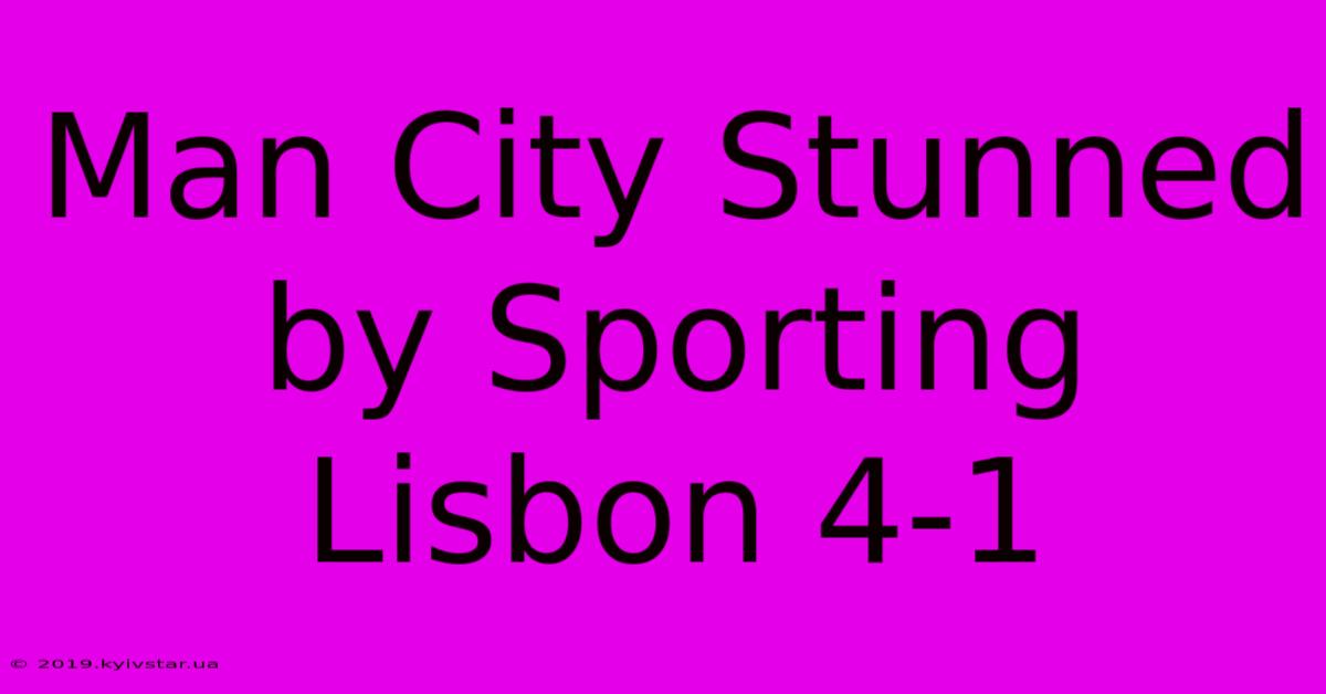 Man City Stunned By Sporting Lisbon 4-1