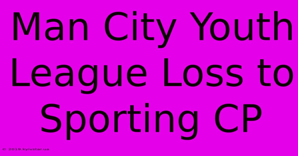 Man City Youth League Loss To Sporting CP