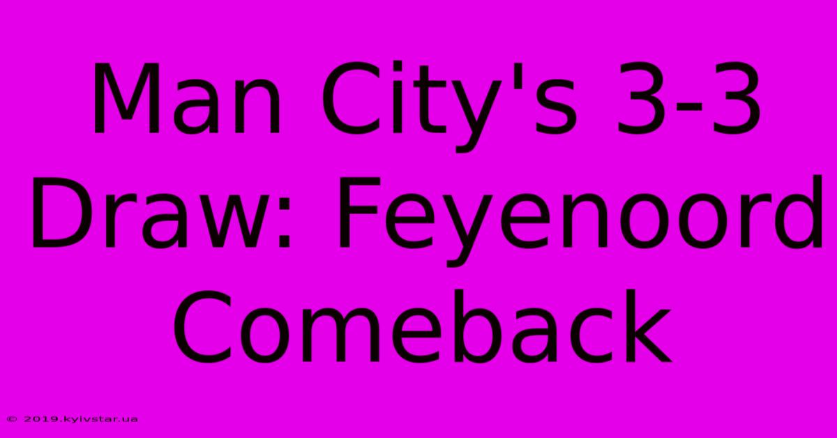 Man City's 3-3 Draw: Feyenoord Comeback