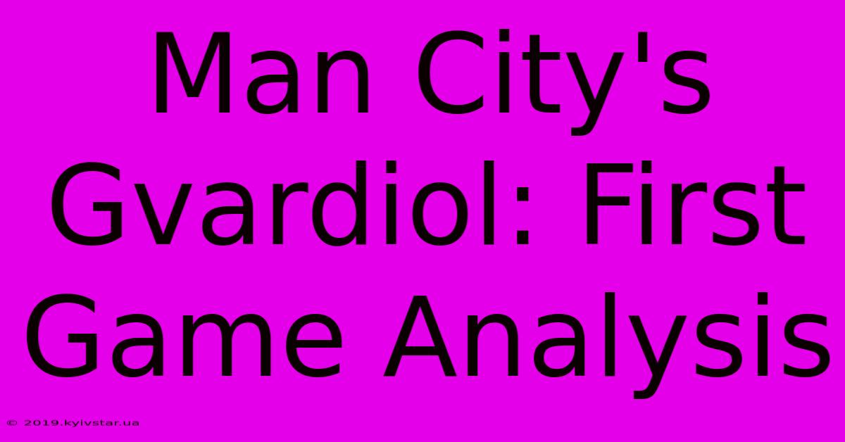 Man City's Gvardiol: First Game Analysis