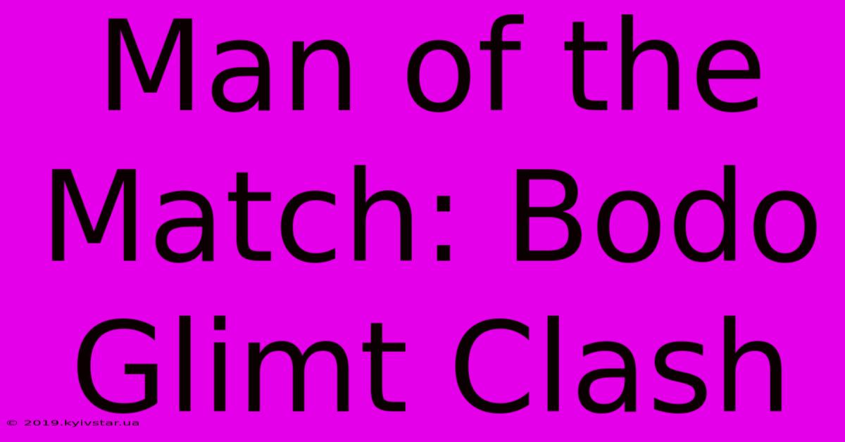 Man Of The Match: Bodo Glimt Clash