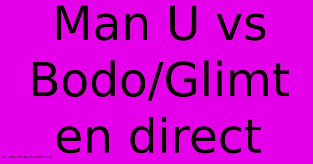 Man U Vs Bodo/Glimt En Direct