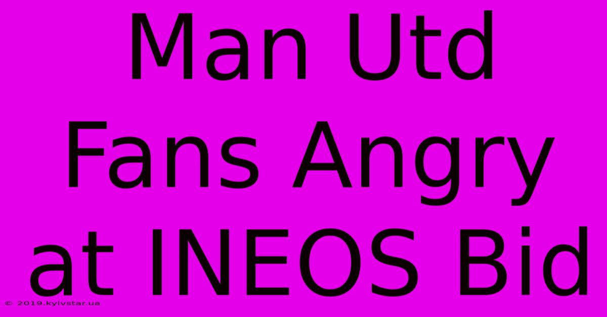 Man Utd Fans Angry At INEOS Bid