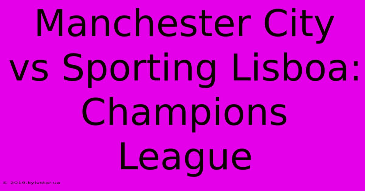 Manchester City Vs Sporting Lisboa: Champions League