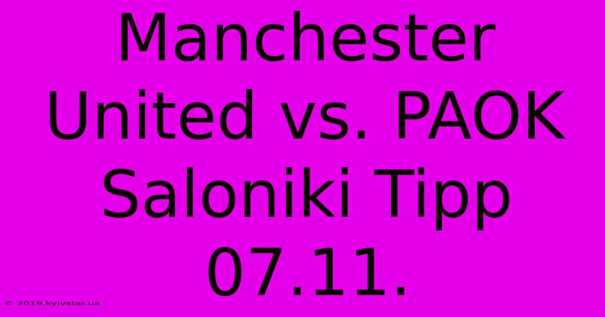 Manchester United Vs. PAOK Saloniki Tipp 07.11.