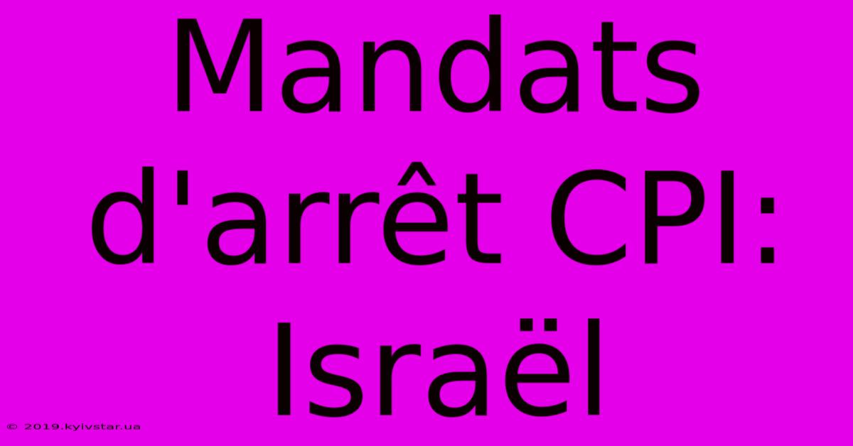 Mandats D'arrêt CPI: Israël