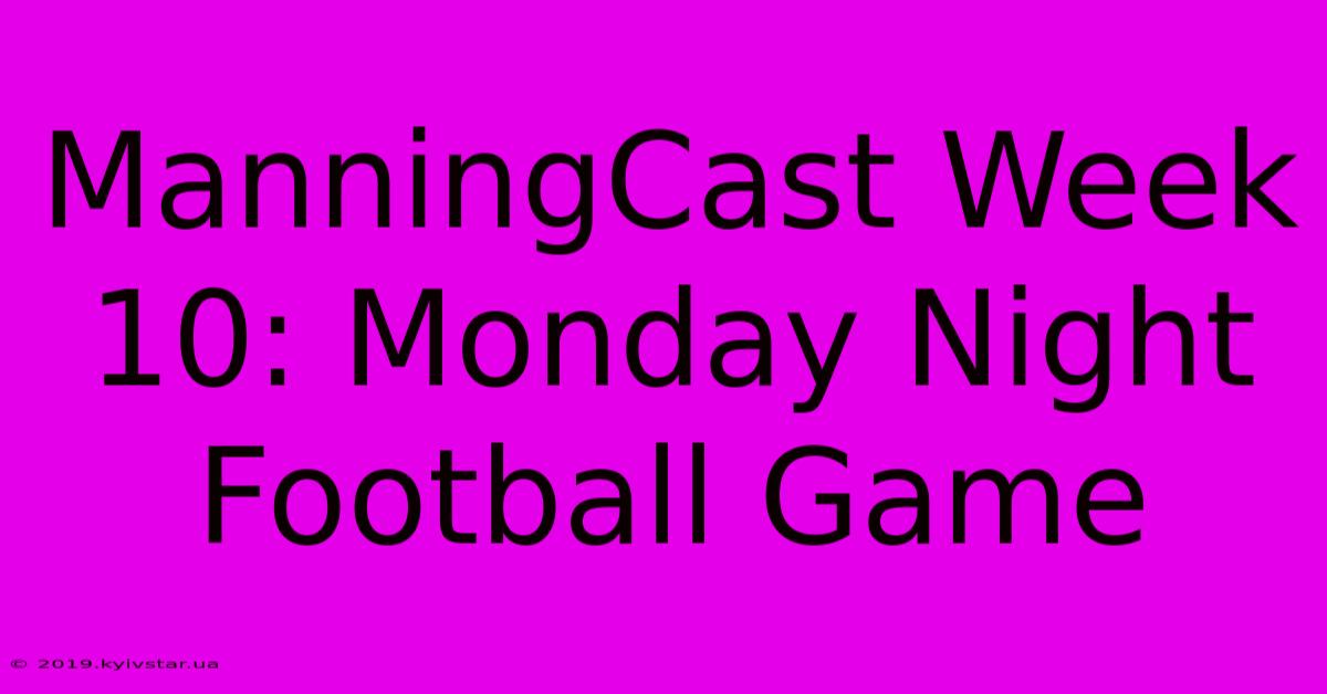 ManningCast Week 10: Monday Night Football Game