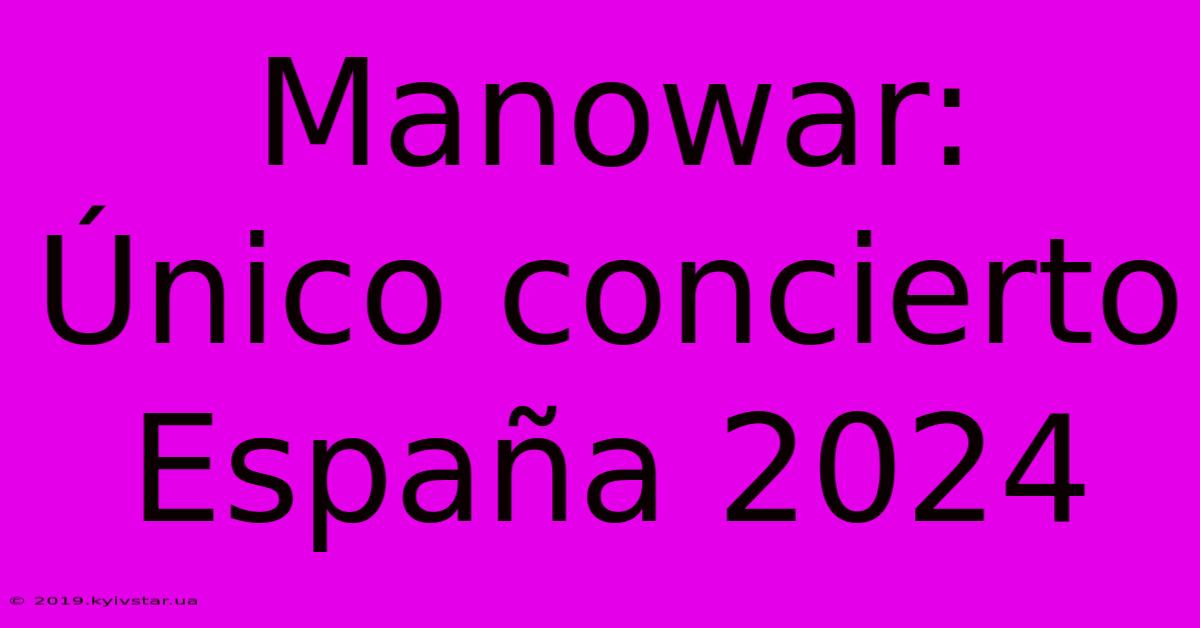 Manowar: Único Concierto España 2024