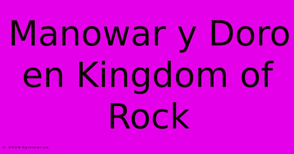 Manowar Y Doro En Kingdom Of Rock