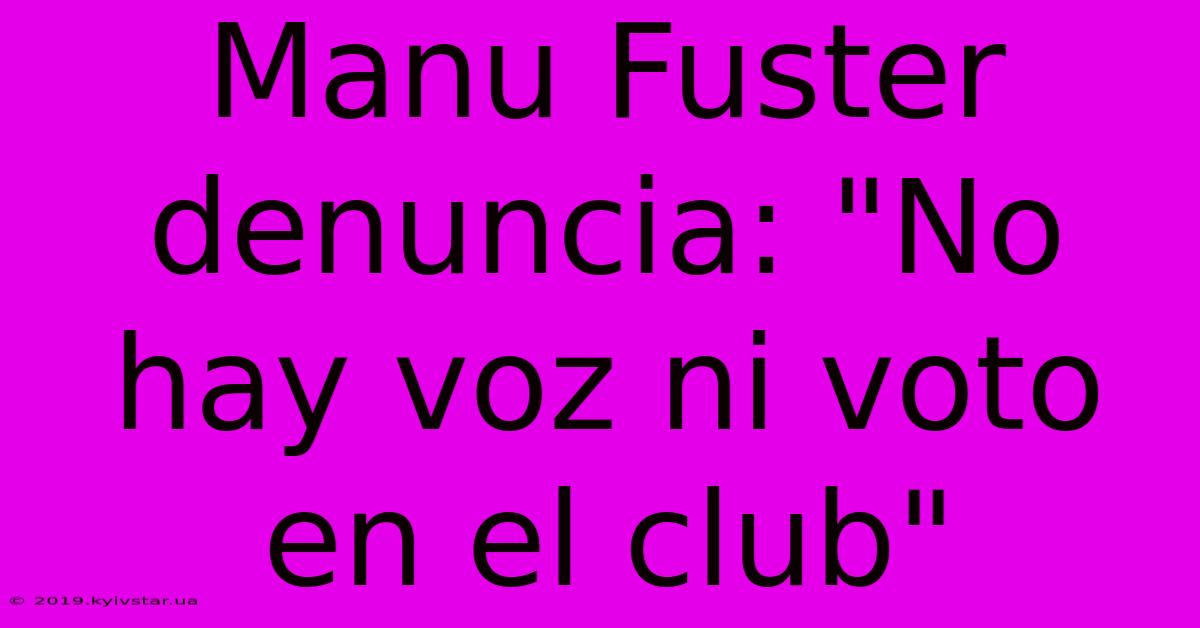 Manu Fuster Denuncia: 