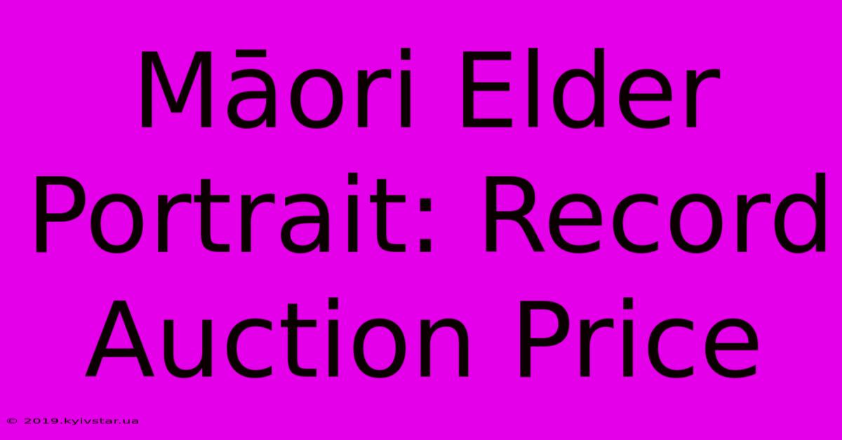 Māori Elder Portrait: Record Auction Price