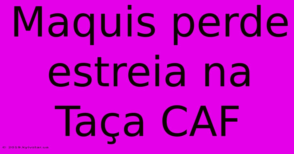 Maquis Perde Estreia Na Taça CAF