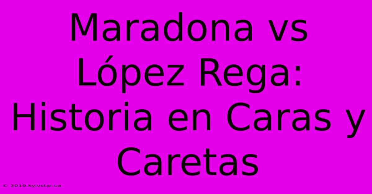 Maradona Vs López Rega: Historia En Caras Y Caretas