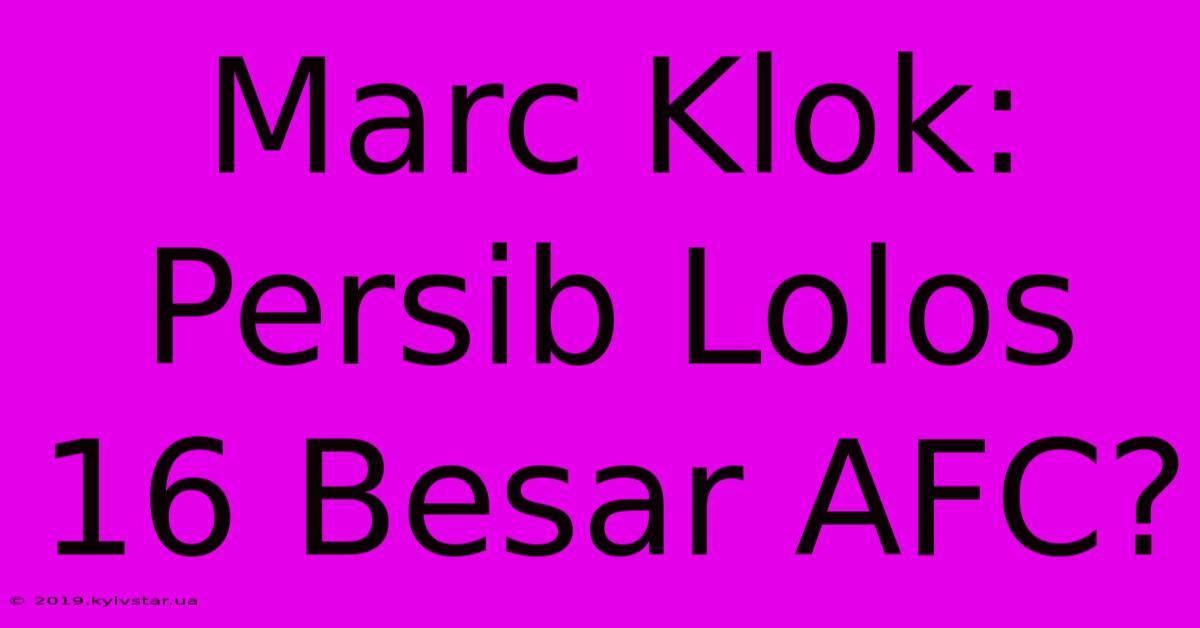 Marc Klok: Persib Lolos 16 Besar AFC?