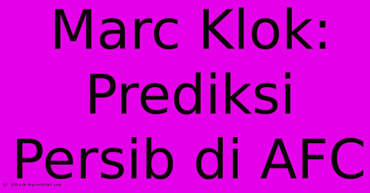 Marc Klok: Prediksi Persib Di AFC