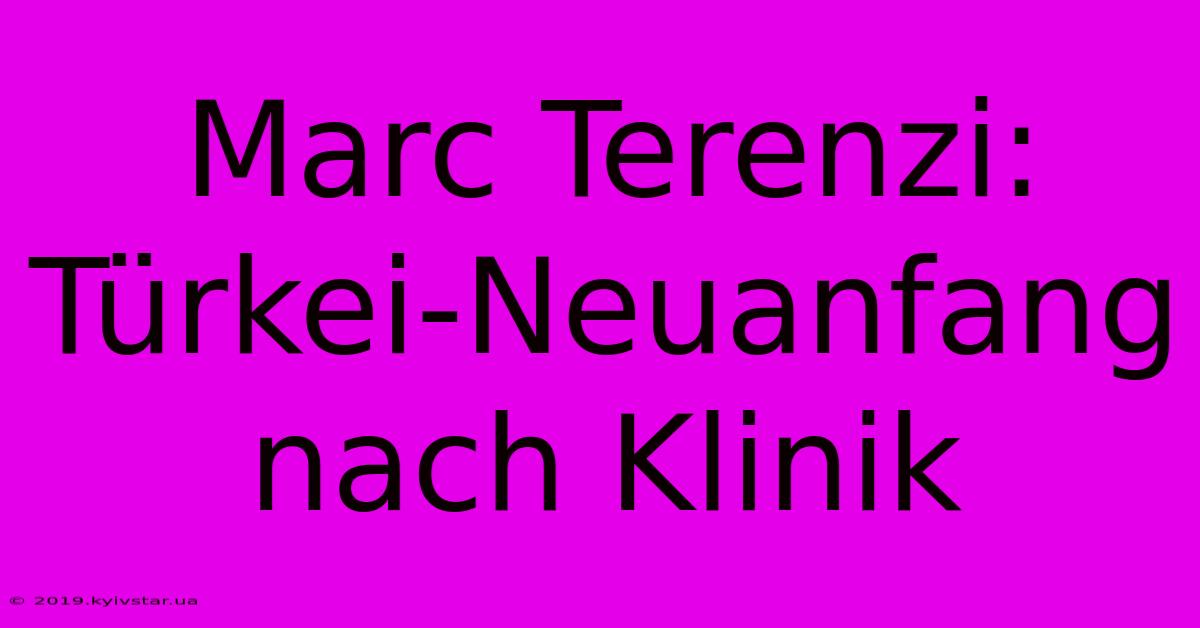 Marc Terenzi: Türkei-Neuanfang Nach Klinik