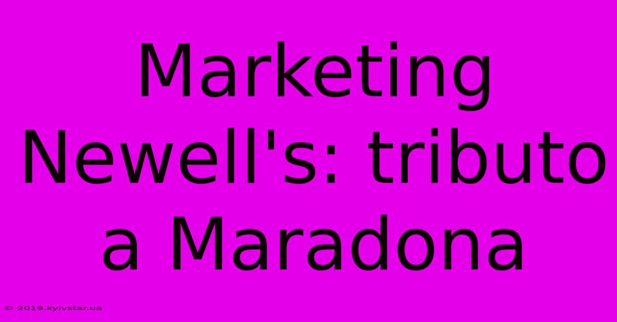 Marketing Newell's: Tributo A Maradona