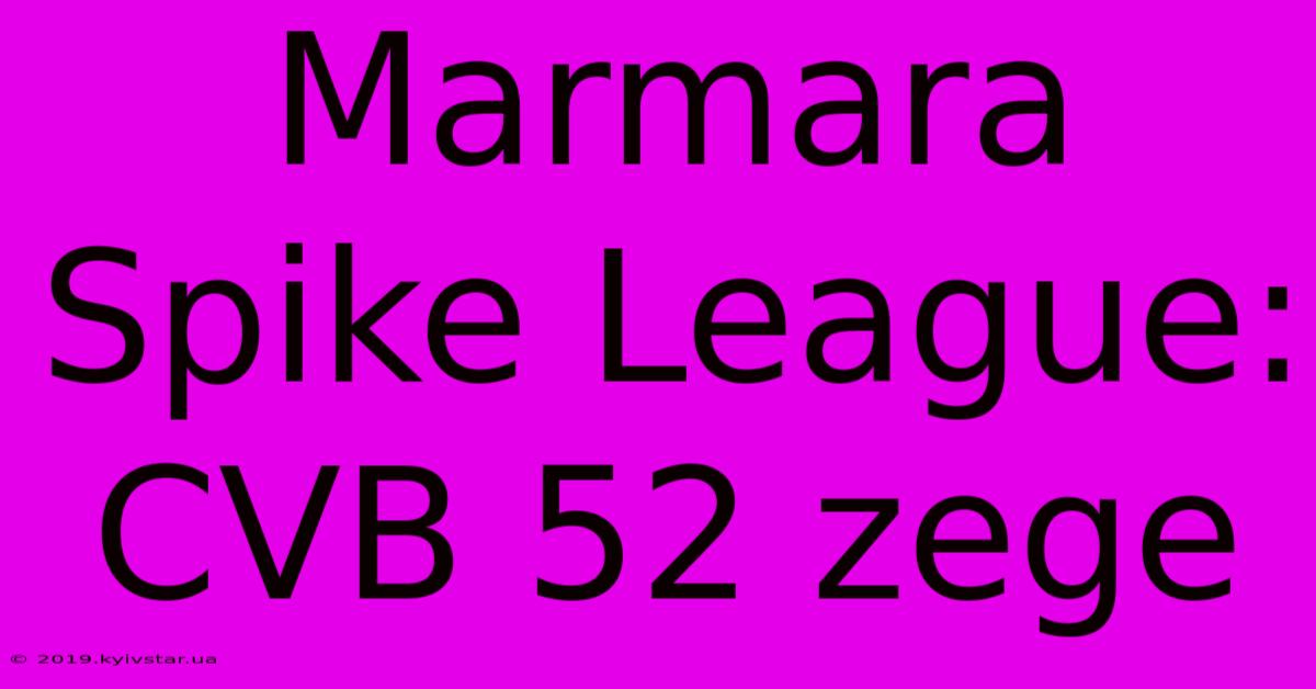 Marmara Spike League: CVB 52 Zege