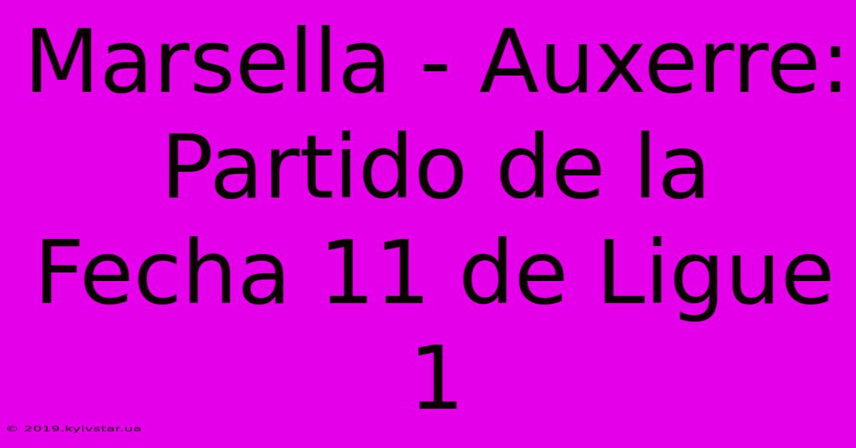 Marsella - Auxerre: Partido De La Fecha 11 De Ligue 1