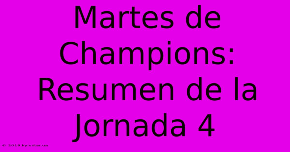 Martes De Champions: Resumen De La Jornada 4