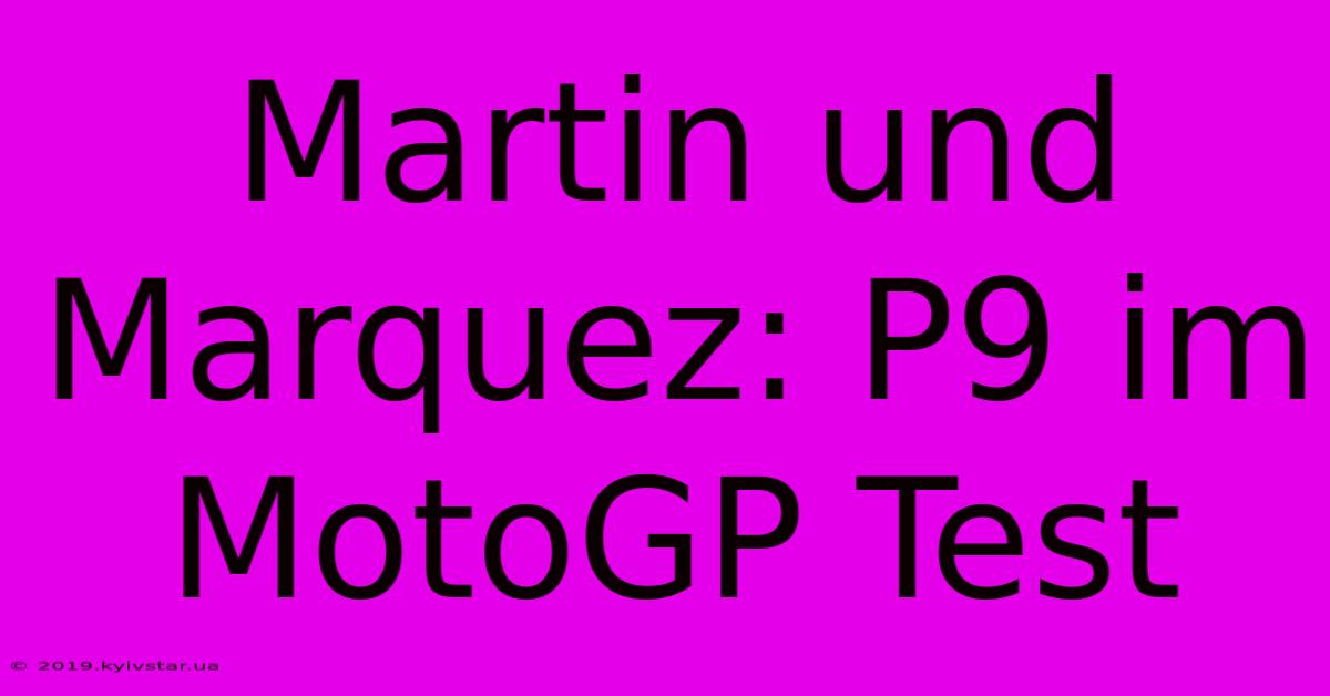 Martin Und Marquez: P9 Im MotoGP Test