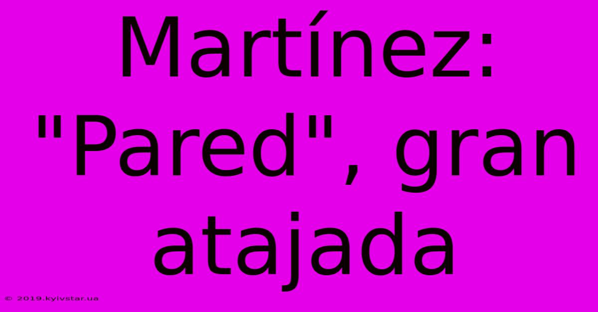 Martínez:  