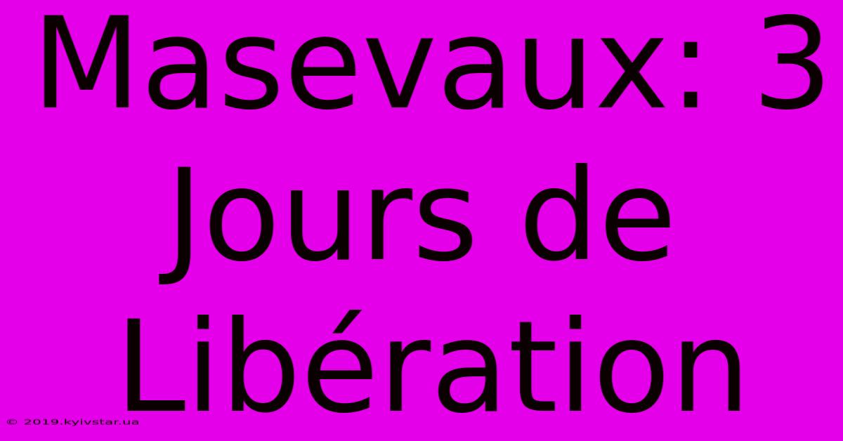 Masevaux: 3 Jours De Libération