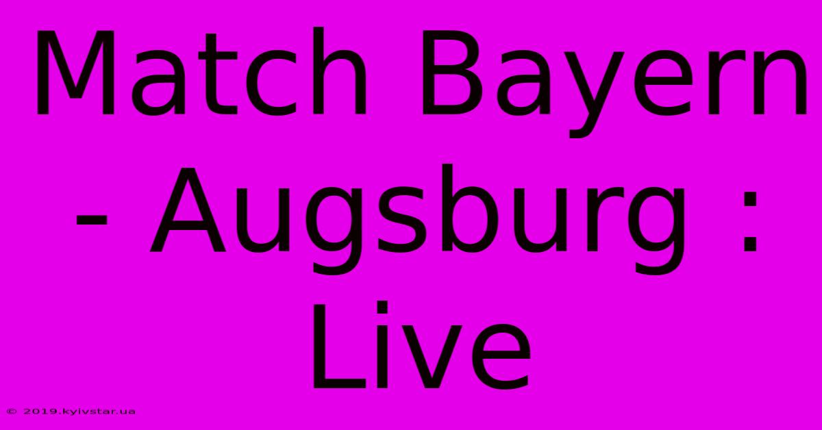 Match Bayern - Augsburg : Live