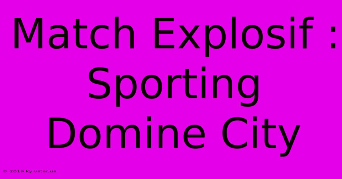 Match Explosif : Sporting Domine City