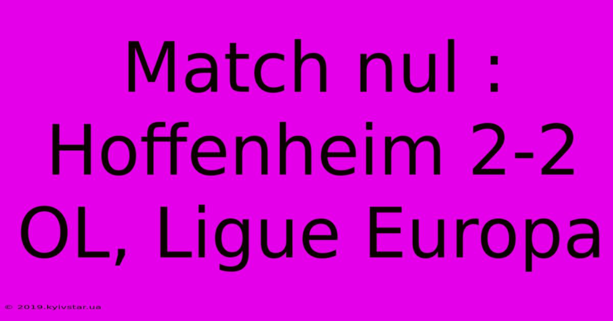 Match Nul : Hoffenheim 2-2 OL, Ligue Europa