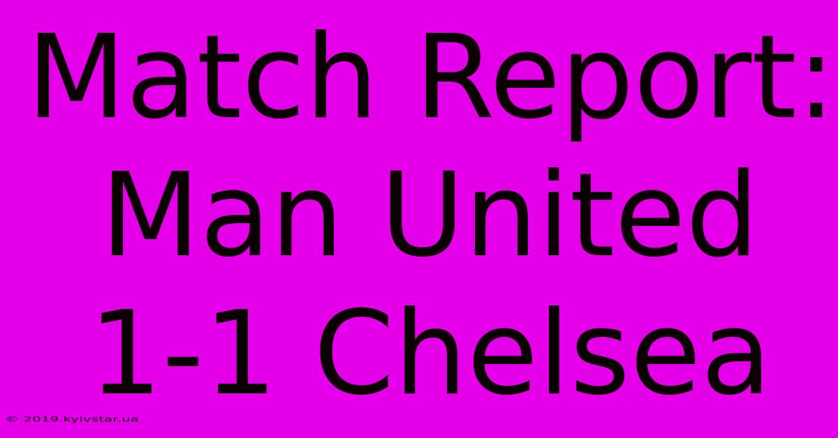 Match Report: Man United 1-1 Chelsea