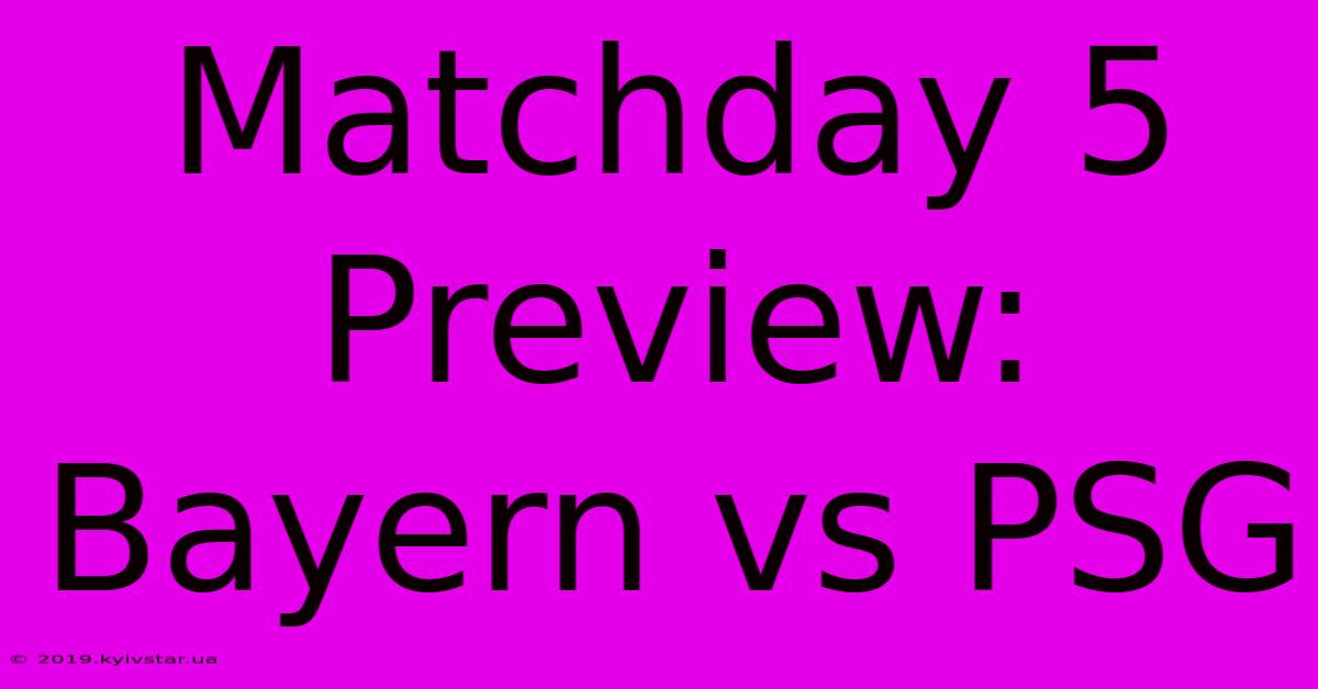 Matchday 5 Preview: Bayern Vs PSG