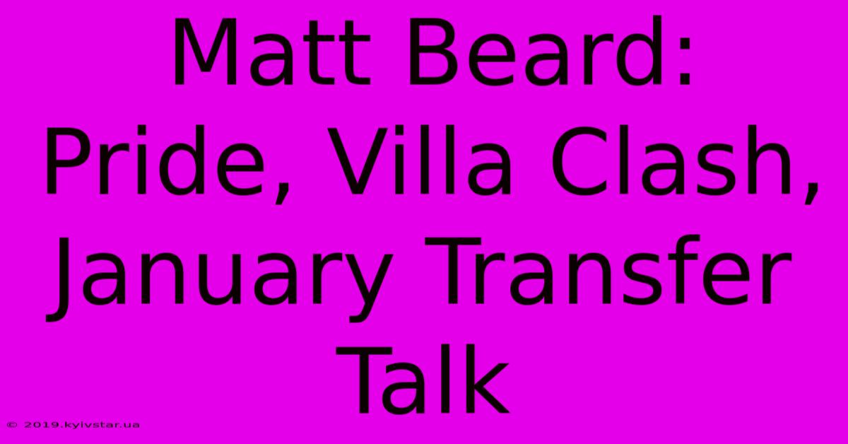 Matt Beard: Pride, Villa Clash, January Transfer Talk