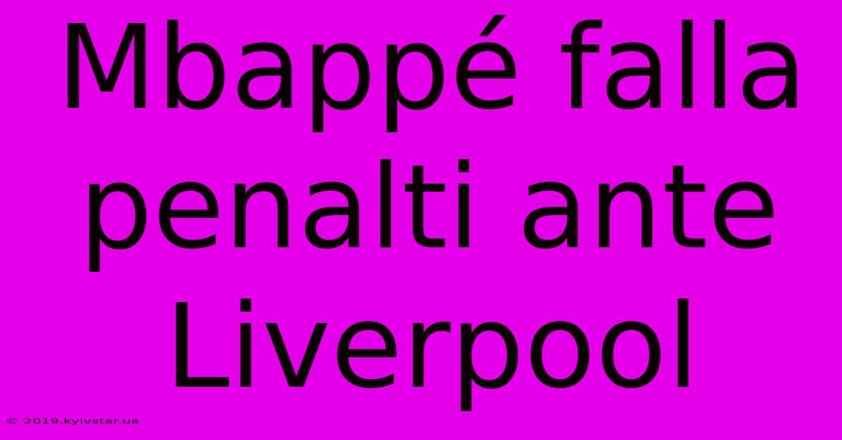 Mbappé Falla Penalti Ante Liverpool