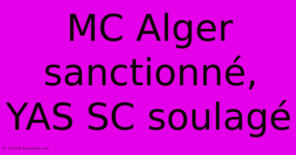 MC Alger Sanctionné, YAS SC Soulagé