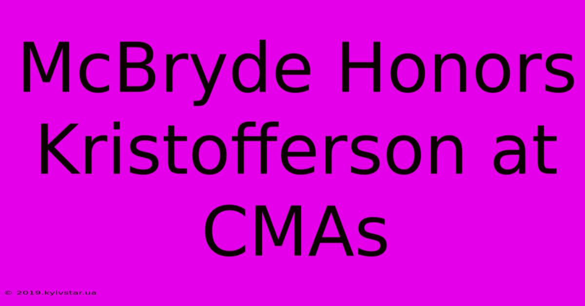 McBryde Honors Kristofferson At CMAs