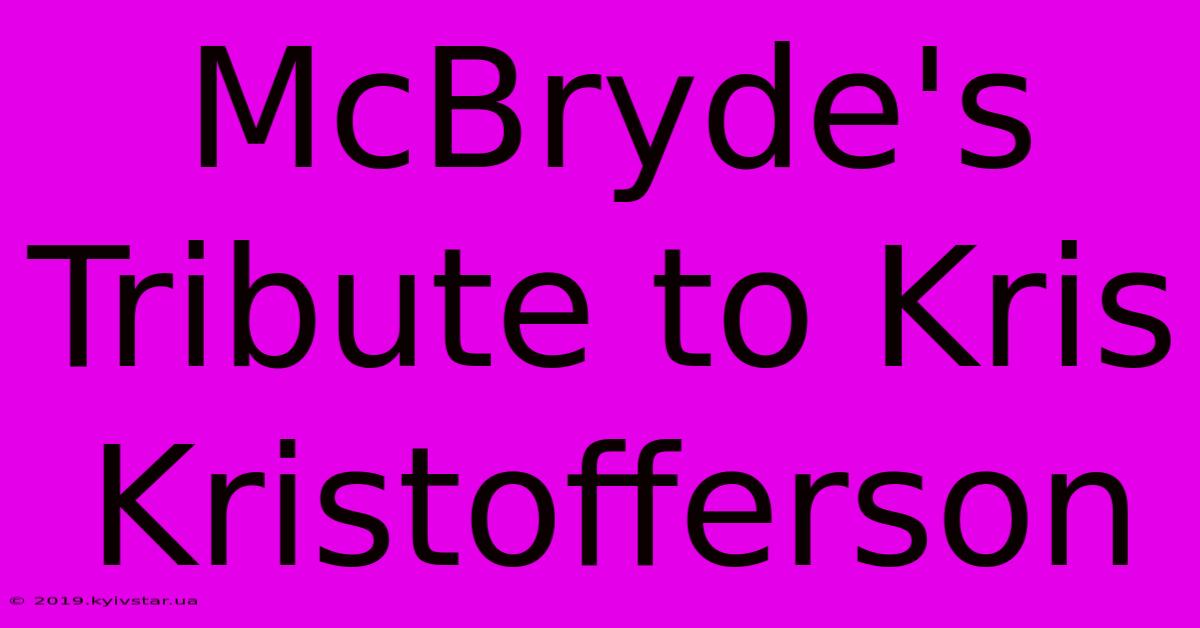 McBryde's Tribute To Kris Kristofferson