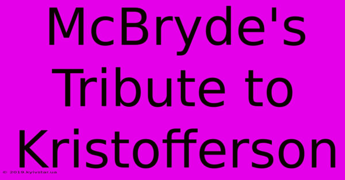 McBryde's Tribute To Kristofferson