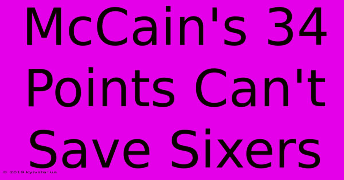 McCain's 34 Points Can't Save Sixers