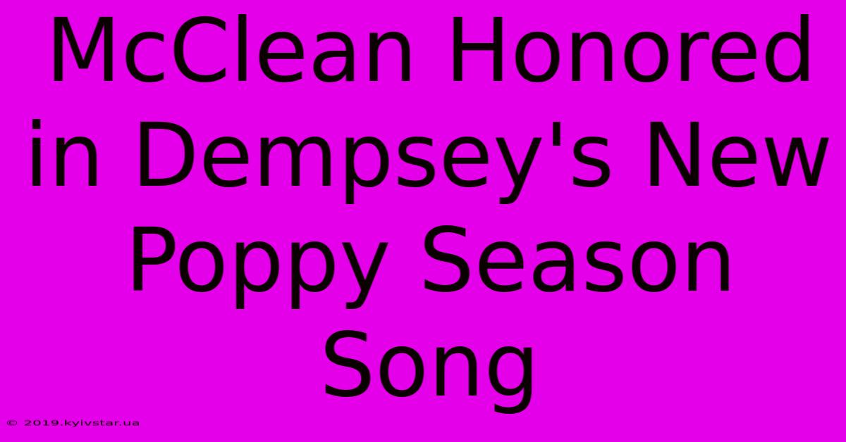 McClean Honored In Dempsey's New Poppy Season Song 