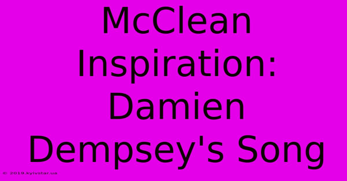 McClean Inspiration: Damien Dempsey's Song 