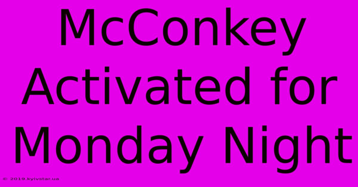 McConkey Activated For Monday Night