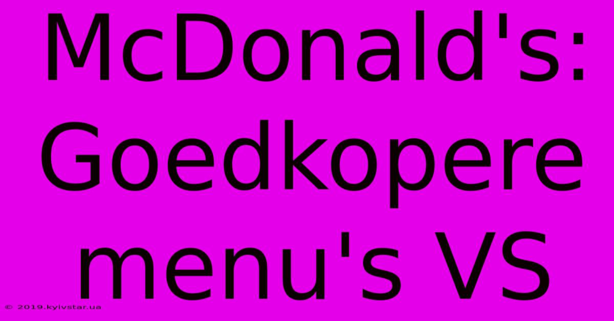 McDonald's: Goedkopere Menu's VS