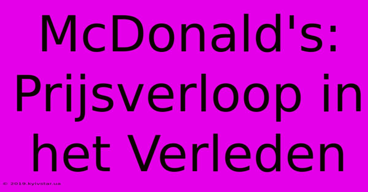 McDonald's:  Prijsverloop In Het Verleden