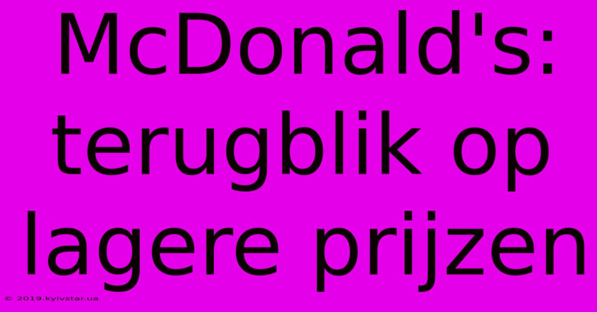 McDonald's: Terugblik Op Lagere Prijzen