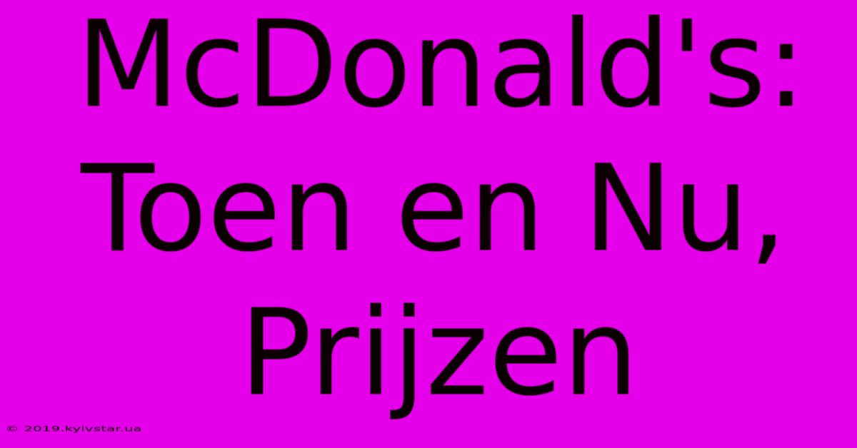 McDonald's: Toen En Nu, Prijzen